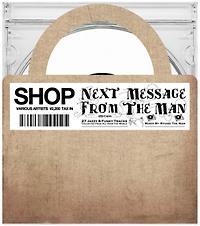 SHOP-NEXT MESSAGE FROM THE MAN-