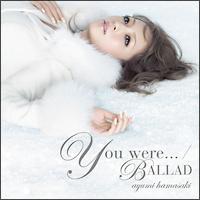 yMAXIzYou were.../BALLAD(C)(}LVVO)