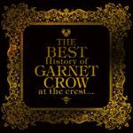 The BEST History of GARNET CROW at the crest...【Disc.1&Disc.2】/GARNET CROWの画像・ジャケット写真