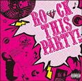 ROCK THIS PARTY!!
