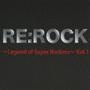 RE:ROCK`Legend of Super Rockers`Vol.1