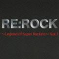 RE:ROCK`Legend of Super Rockers`Vol.1