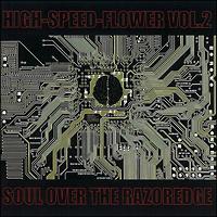 HIGH-SPEED-FLOWER VOL.2-Soul over the razoredge-