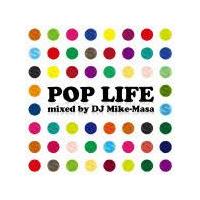 Pop Life:Mixed by DJ Mike-Masa