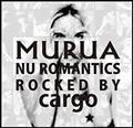 MURUA:nu romantics`rocked by cargo