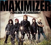 MAXIMIZER �`Decade of Evolution�`