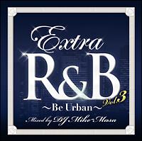 EXTRA R&B Vol.3 -Be Urban- Mixed by DJ Mike-Masa/IjoX̉摜EWPbgʐ^