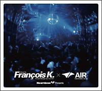 Heart Beat Presents Mixed By Francois K.(Forward Management/from NY)�~AIR(DAIKAN