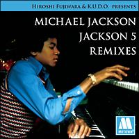 マイケルジャクソン&ジャクソン・ファイブ】 HIROSHI FUJIWARA & K.U.D.O. PRESENTS MICHAEL JACKSON  / JACKSON 5 REMIXES | ブラック／ソウル | 宅配CDレンタルのTSUTAYA DISCAS