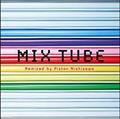 MIX TUBE Remixed by Piston Nishizawa