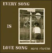EVERY SONG IS LOVE SONG