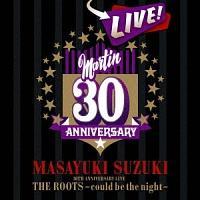 MASAYUKI SUZUKI 30TH ANNIVERSARY LIVE THE ROOTS`could be the night`(ʏ)