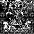 HARDCORE BALL 9