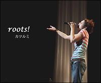 roots!