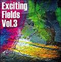 Exciting Fields vol.3