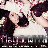 WITH `BEST collaboration NON-STOP DJ mix` mixed by DJ WATARAI/May J.̉摜EWPbgʐ^