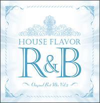 HOUSE FLAVOR R&B `Original Best Mix` Vol.2