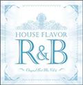 HOUSE FLAVOR R&B `Original Best Mix` Vol.2