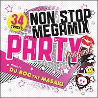 NON STOP MEGA MIX PARTY 'Perfect' Mixed by DJ ROC THE MASAKI