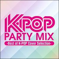 K-POP PARTY MIX �`Best of K-POP Cover Selection�`