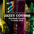 ジャジー・カヴァーズ -POP/ROCK CLASSICS IN JAZZY STYLE-