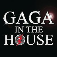 GAGA IN THE HOUSE