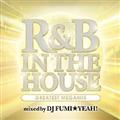 R&B IN THE HOUSE-GREATEST MEGAMIX-mixed by DJ FUMIYEAH!