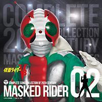 COMPLETE SONG COLLECTION OF 20TH CENTURY MASKED RIDER SERIES 02 ���ʃ��C�_�[V3