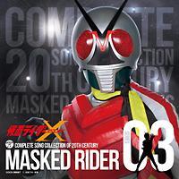 COMPLETE SONG COLLECTION OF 20TH CENTURY MASKED RIDER SERIES 03 ���ʃ��C�_�[X