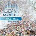 TOKYO MARATHON MUSIC Presents TRIAL 10Km Produced by note native