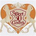 Sweet 30 Covers `̕PBɂmyJo[xXgZNV`
