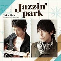 Take Ship`Five years self cover best`/Jazzin' park̉摜EWPbgʐ^