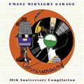 FM802 MIDNIGHT GARAGE 10th Anniversary コンピレーション