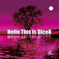 Hello,This is DiceK