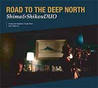 Road To The Deep North/Shima & ShikouDUỎ摜EWPbgʐ^