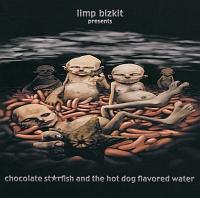 CHOCOLATE STARFISH AND THE HOTDOG FLAVORED WATER/リンプビズキット(リンプ・ビズキット)の画像・ジャケット写真