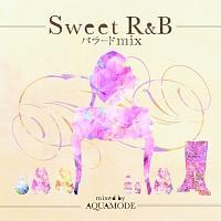 Sweet R&B o[hMIX -Best Edition- Mixed by DJ ATSU