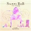 Sweet R&B o[hMIX -Best Edition- Mixed by DJ ATSU