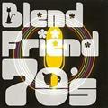 Blend~Friend 70s