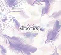 Angel Relaxation �`�I���S�[���E�R���N�V�����`