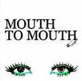 MOUTH TO MOUTH