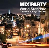 MIX PARTY World Standard A Tatsuo Sunaga Live Mix