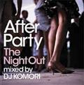 AFTER PARTY -THE NIGHT OUT-
