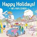 Happy Holidays!`80's POPS COVERS`