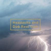 Headache and Dub Reel Inch(�ʏ��)