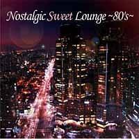 Nostalgic Sweet Lounge �`80's�`