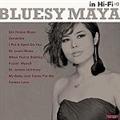 BLUESY MAYA IN HI-FI