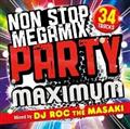 NON STOP MEGA MIX PARTY -MAXIMUM- Mixed by DJ ROC THE MASAKI