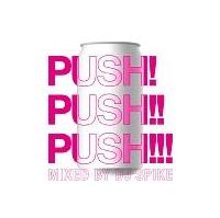 PUSH!PUSH!!PUSH!!! Mixed by DJ SPIKE