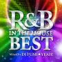 R&B IN THE HOUSE-BEST-mixed by DJ FUMIYEAH!!